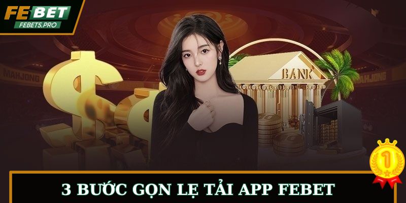 3 bước gọn lẹ tải app FEBET