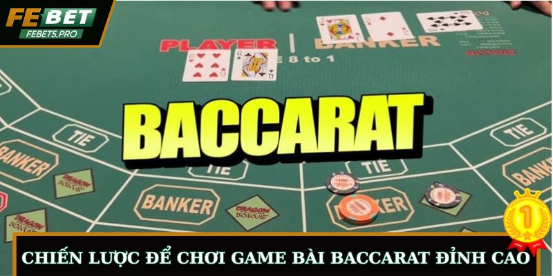 Chiến lược để chơi game bài baccarat đỉnh cao