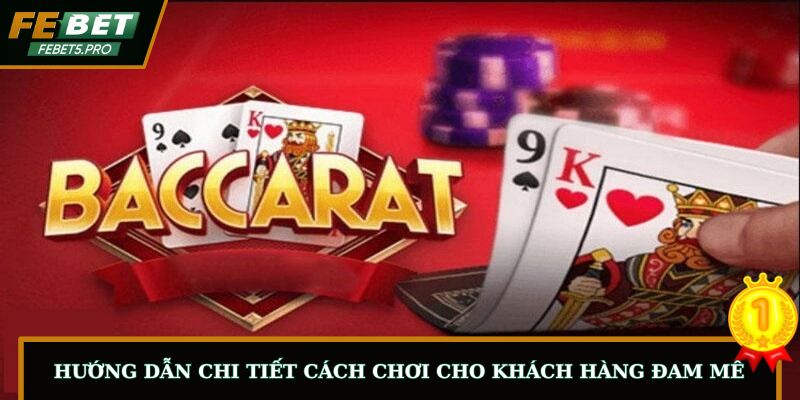 Hướng dẫn chi tiết cách chơi cho khách hàng đam mê