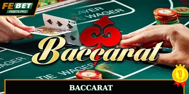 Baccarat FEBET Tựa Game Bài Kích Tính Và Hấp Dẫn Nhất 2025