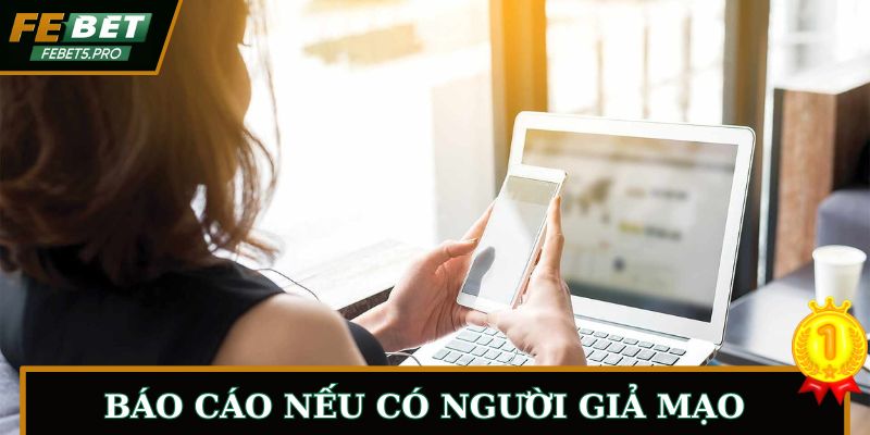 Bet thủ khác dùng thông tin giả mạo hãy báo cáo