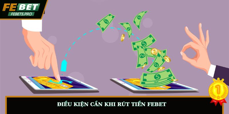 Điều kiện cần khi rút tiền FEBET