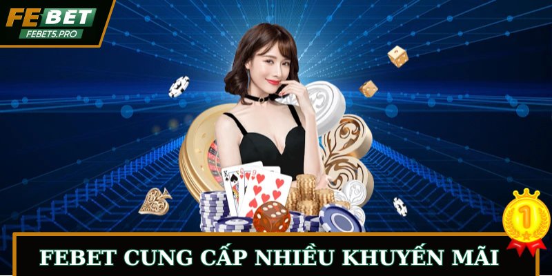 FEBET cung cấp nhiều khuyến mãi hấp dẫn