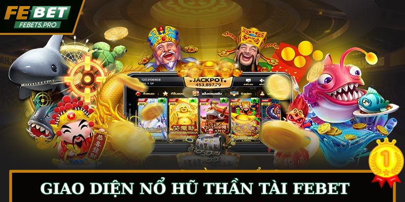 Giao diện nổ hũ thần tài FEBET sắc nét