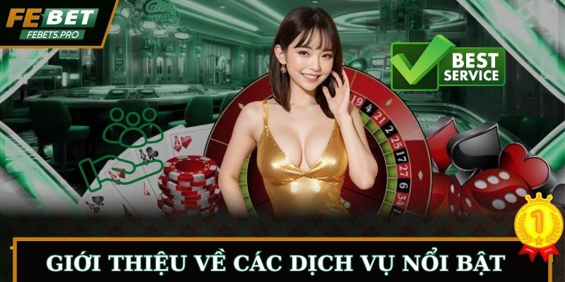 Giới thiệu về các dịch vụ nổi bật tại nhà cái