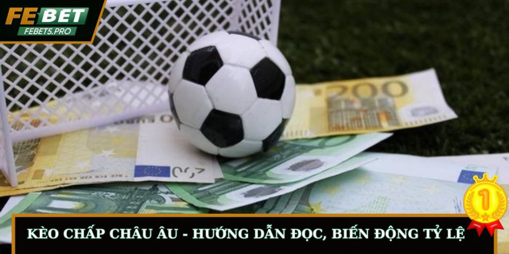 Kèo Chấp Châu Âu - Các Tỷ Lệ HDP, Cách Đặt Cược Tại FEBET