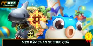 Mẹo Bắn Cá Ăn Xu Dành Cho Người Chơi Muốn Tăng Tỷ Lệ Thắng