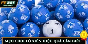 Mẹo Chơi Lô Xiên Hữu Ích Cho Người Mới Tham Khảo Đầu Tư