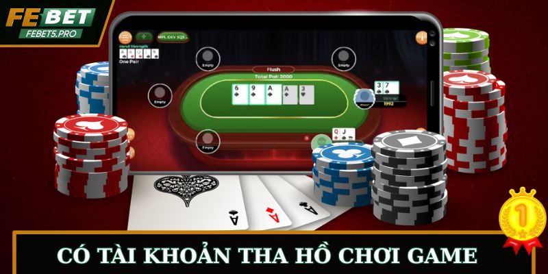Mở tài khoản sớm - tha hồ chọn game