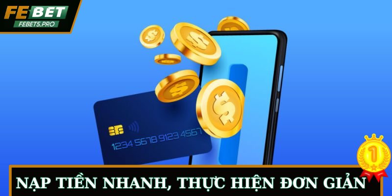 Nạp tiền nhanh, thực hiện đơn giản