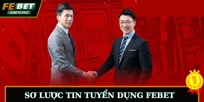 Sơ lược tin tuyển dụng FEBET