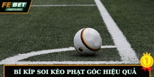 Soi Kèo Phạt Góc Là Gì? Làm Sao Tìm Đúng Cửa Tiềm Năng?