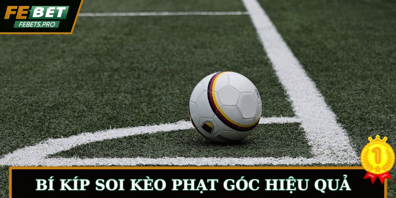 Soi Kèo Phạt Góc Là Gì? Làm Sao Tìm Đúng Cửa Tiềm Năng?