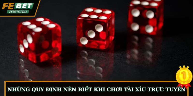 Những quy định nên biết khi chơi tài xỉu trực tuyến