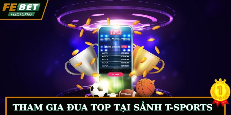 Tham gia đua Top tại sảnh T-Sports